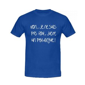 T-shirt humoristique je ne suis pas fou
