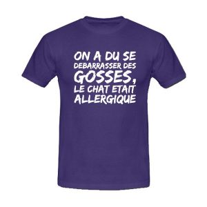T-shirt on a du se debarrasser des gosses le chat était allergique