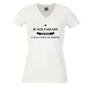 T-shirtje suis parfaite mais avec un caractère de merde
